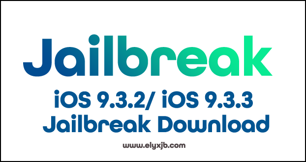iOS 9.3.2/ iOS 9.3.3 Jailbreak Download